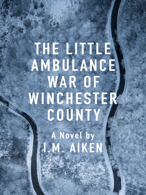Title details for The Little Ambulance War of Winchester County by I.M. Aiken - Available